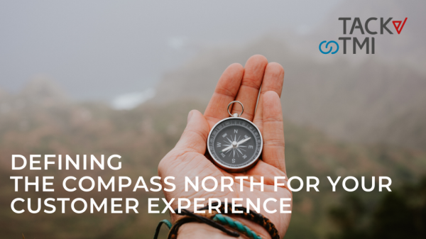 Defining the Compass North for your Customer Experience